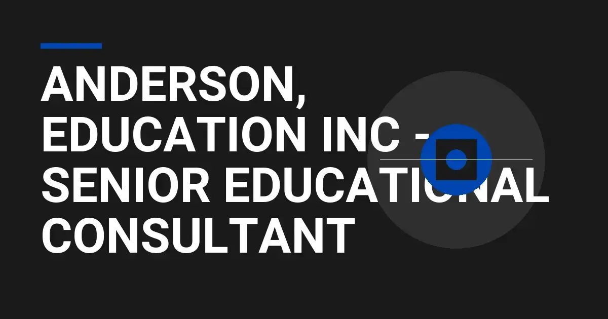 Anderson, Education Inc - Senior Educational Consultant