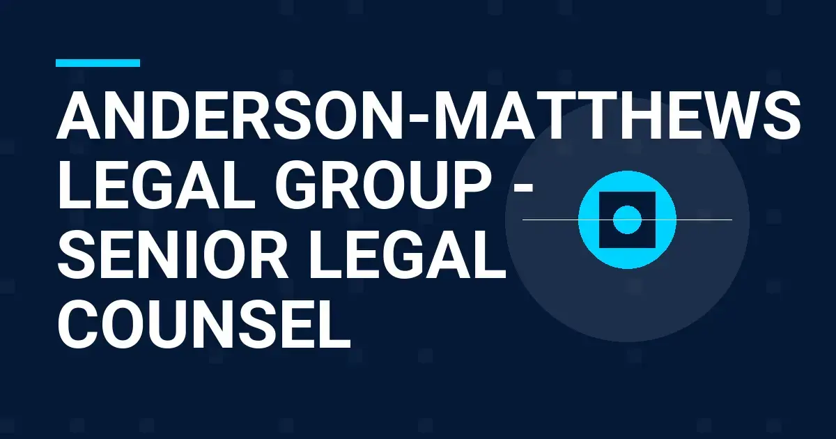 Anderson-Matthews Legal Group - Senior Legal Counsel