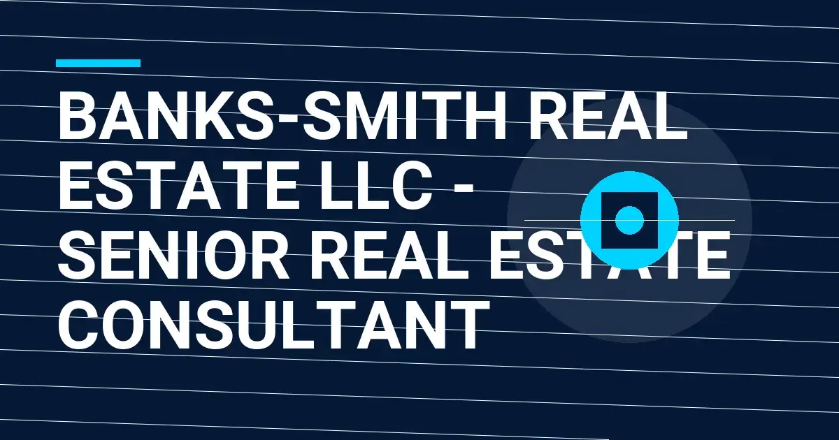 Banks-Smith Real Estate LLC - Senior Real Estate Consultant