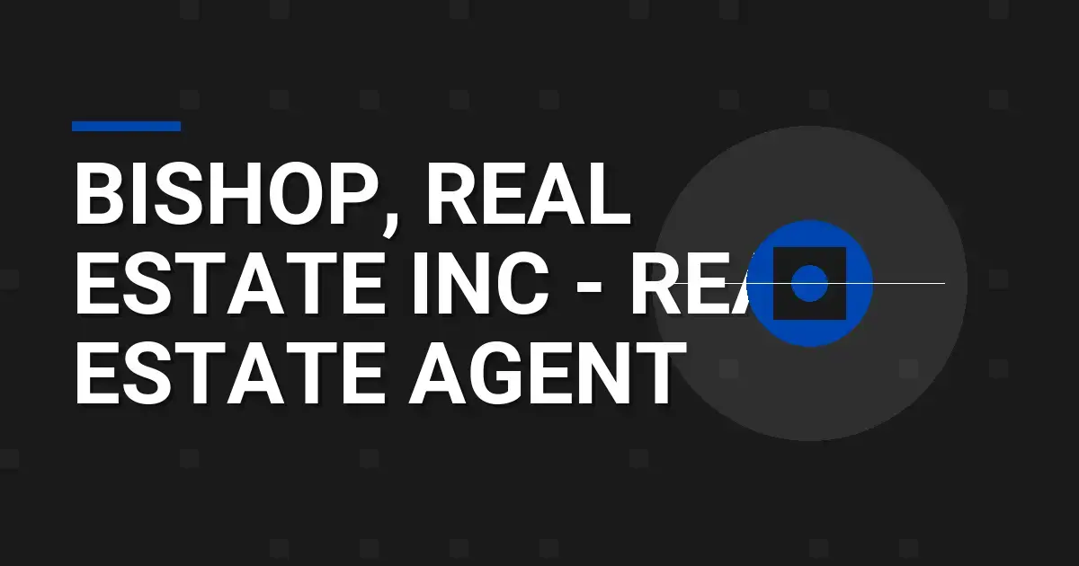 Bishop, Real Estate Inc - Real Estate Agent