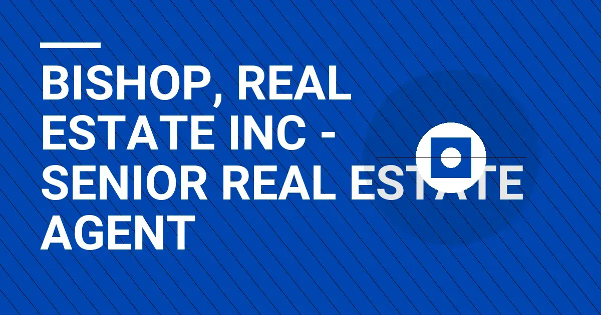 Bishop, Real Estate Inc - Senior Real Estate Agent