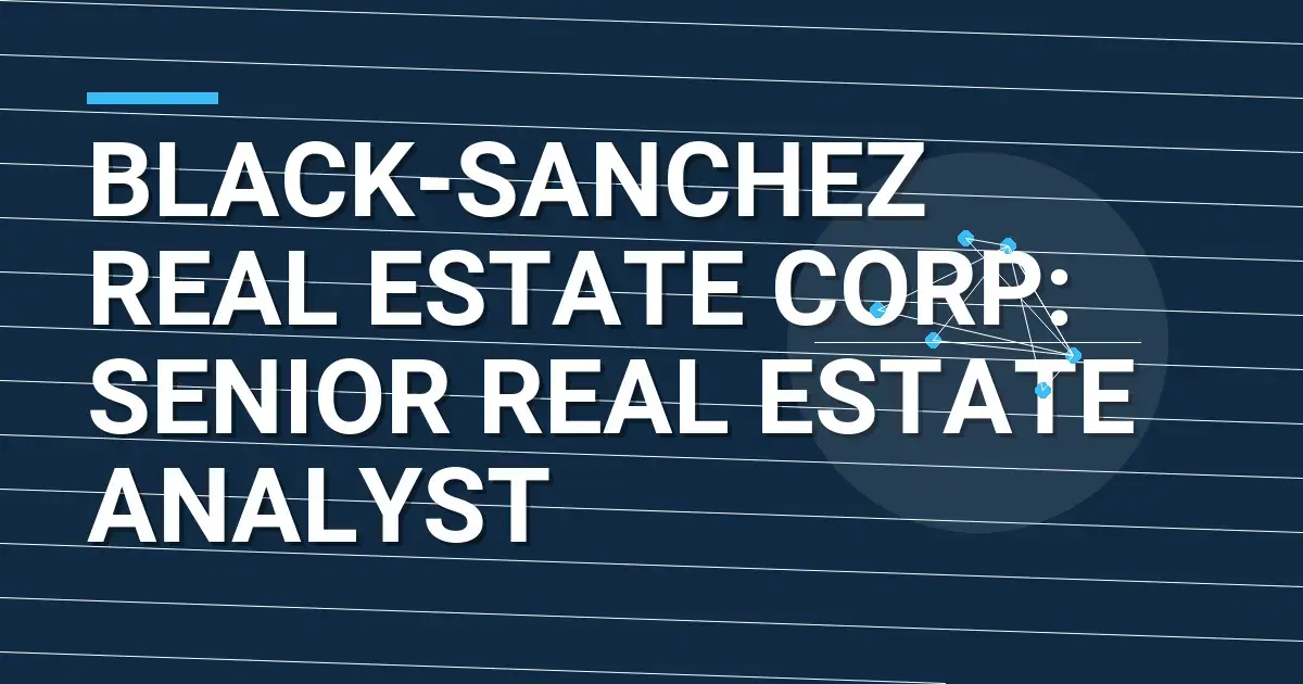 Black-Sanchez Real Estate Corp: Senior Real Estate Analyst
