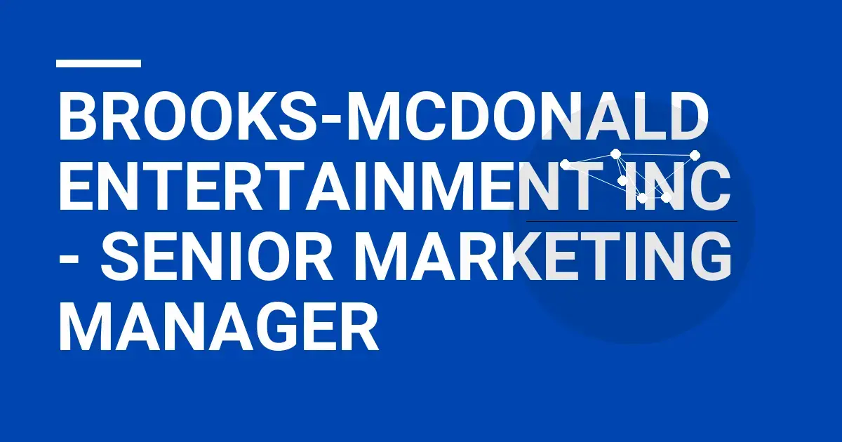 Brooks-Mcdonald Entertainment Inc - Senior Marketing Manager
