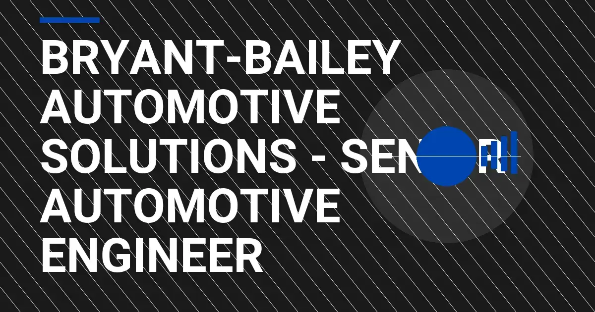 Bryant-Bailey Automotive Solutions - Senior Automotive Engineer