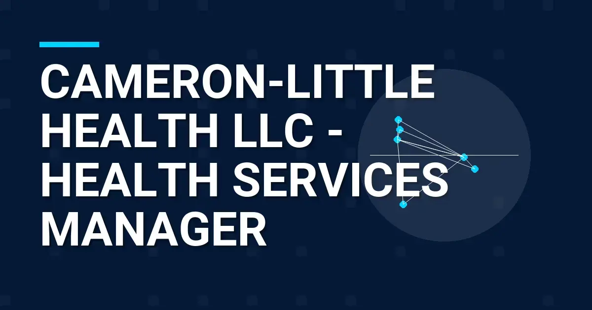 Cameron-Little Health LLC - Health Services Manager
