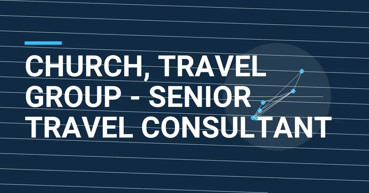 Church, Travel Group - Senior Travel Consultant