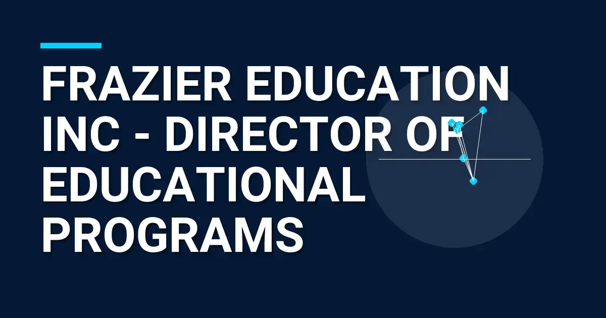 Frazier Education Inc - Director of Educational Programs