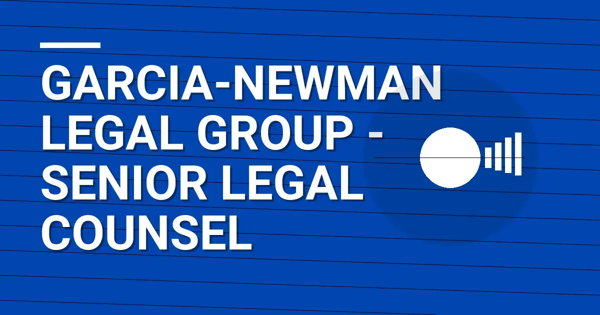 Garcia-Newman Legal Group - Senior Legal Counsel