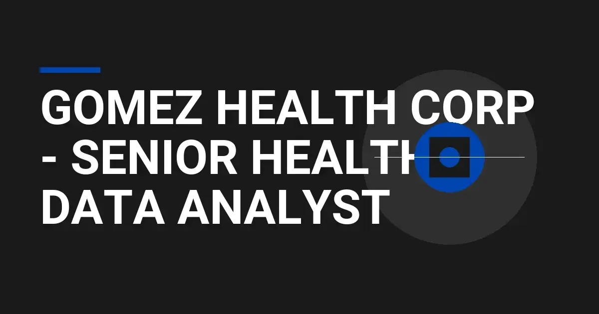 Gomez Health Corp - Senior Health Data Analyst