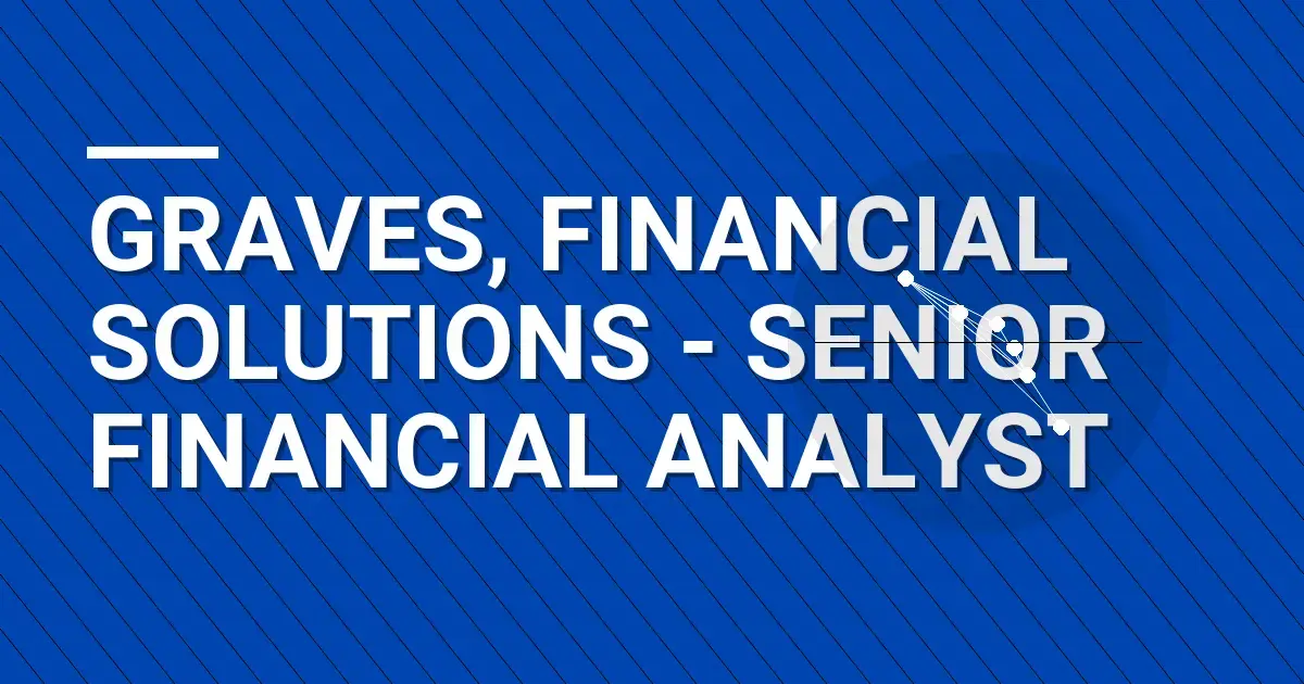 Graves, Financial Solutions - Senior Financial Analyst