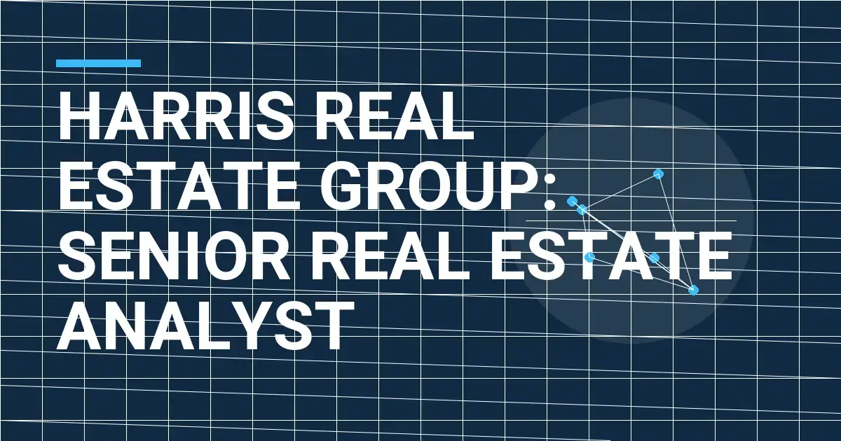 Harris Real Estate Group: Senior Real Estate Analyst