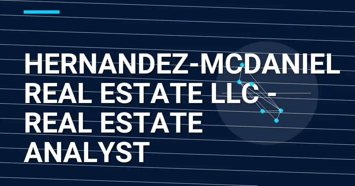 Hernandez-Mcdaniel Real Estate LLC - Real Estate Analyst