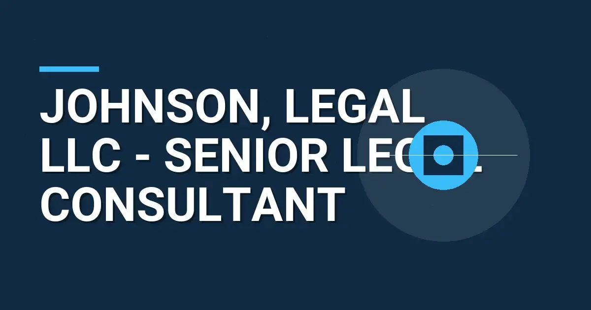 Johnson, Legal LLC - Senior Legal Consultant