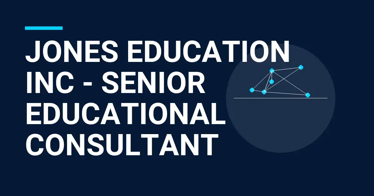 Jones Education Inc - Senior Educational Consultant