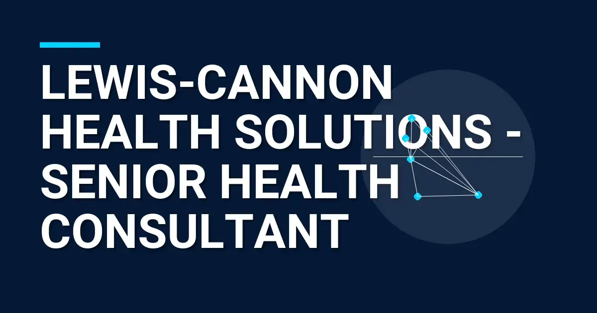 Lewis-Cannon Health Solutions - Senior Health Consultant