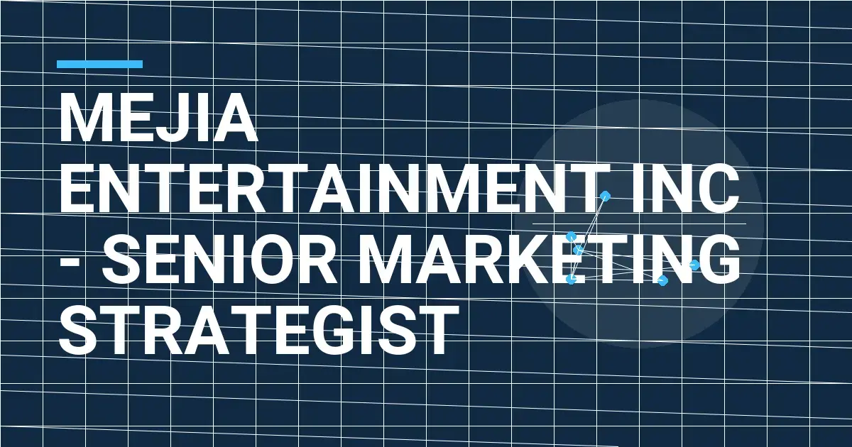 Mejia Entertainment Inc - Senior Marketing Strategist