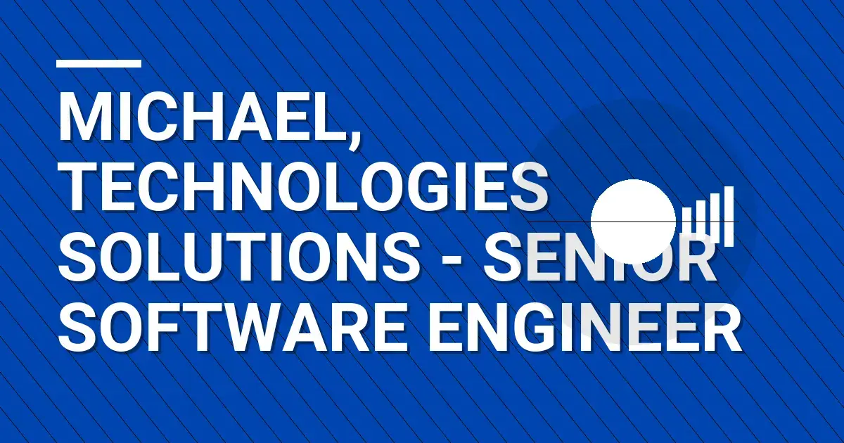 Michael, Technologies Solutions - Senior Software Engineer