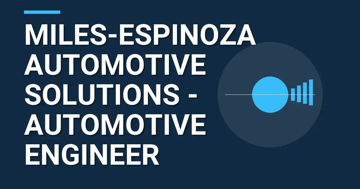 Miles-Espinoza Automotive Solutions - Automotive Engineer