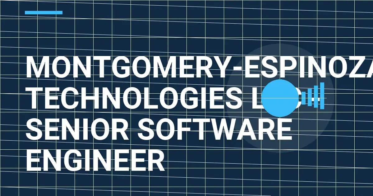 Montgomery-Espinoza Technologies LLC - Senior Software Engineer