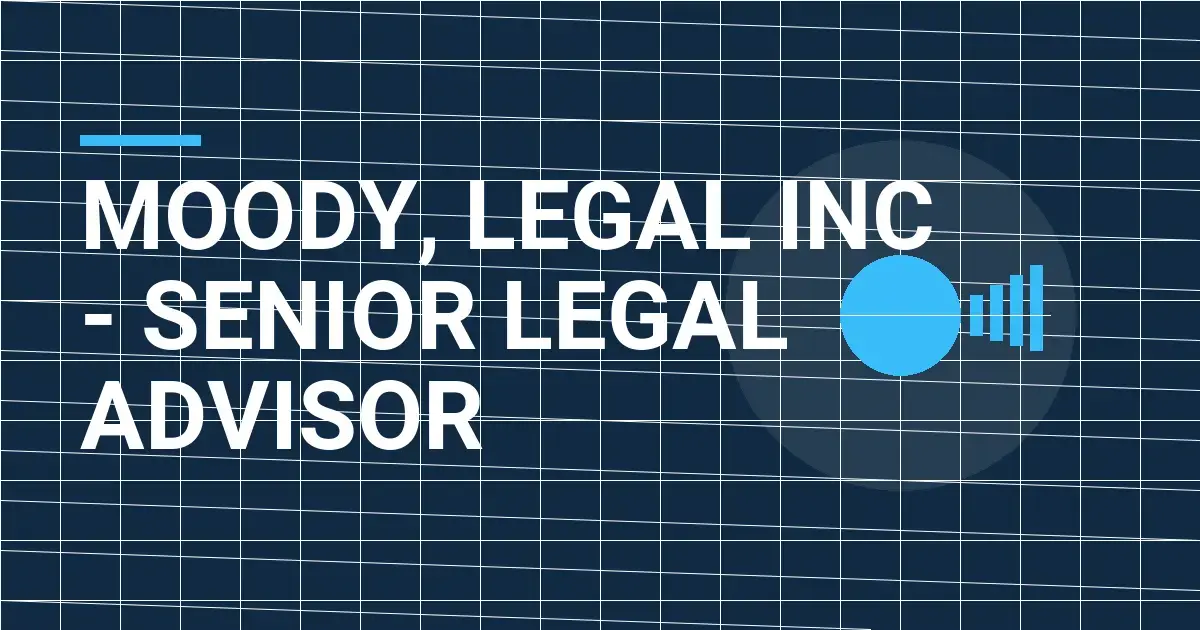 Moody, Legal Inc - Senior Legal Advisor