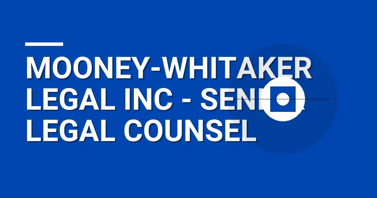 Mooney-Whitaker Legal Inc - Senior Legal Counsel