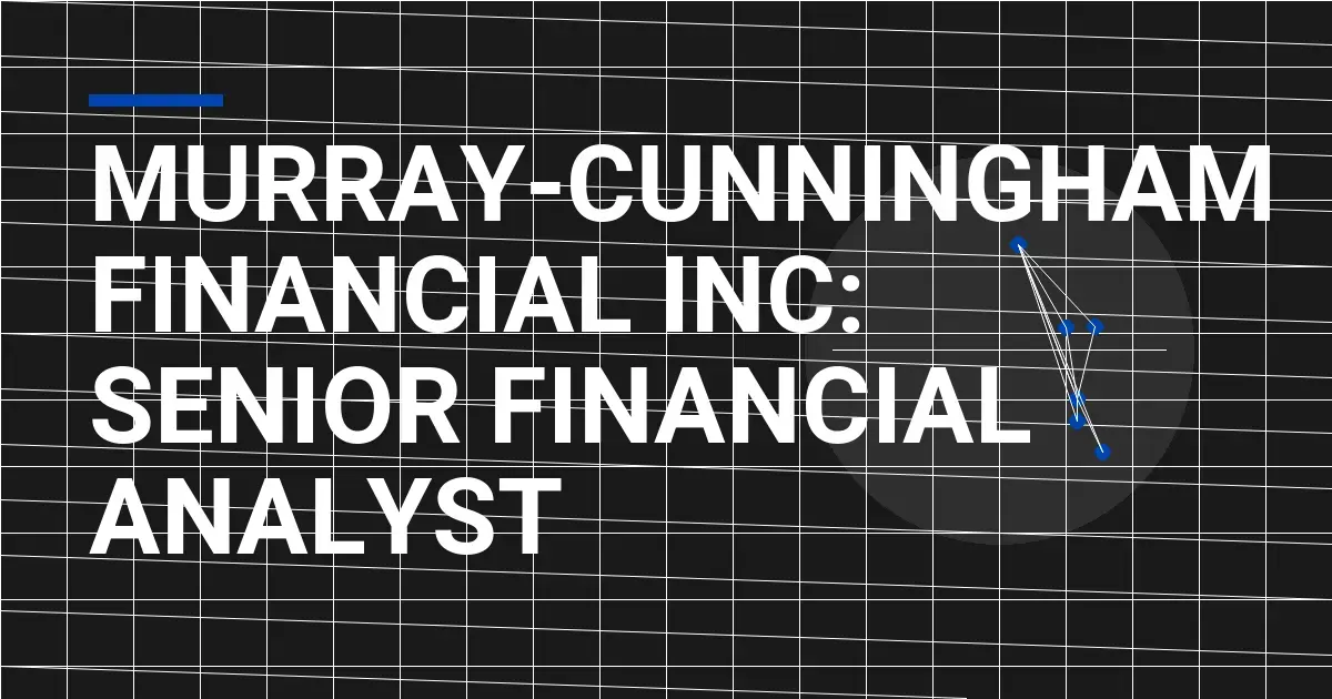 Murray-Cunningham Financial Inc: Senior Financial Analyst