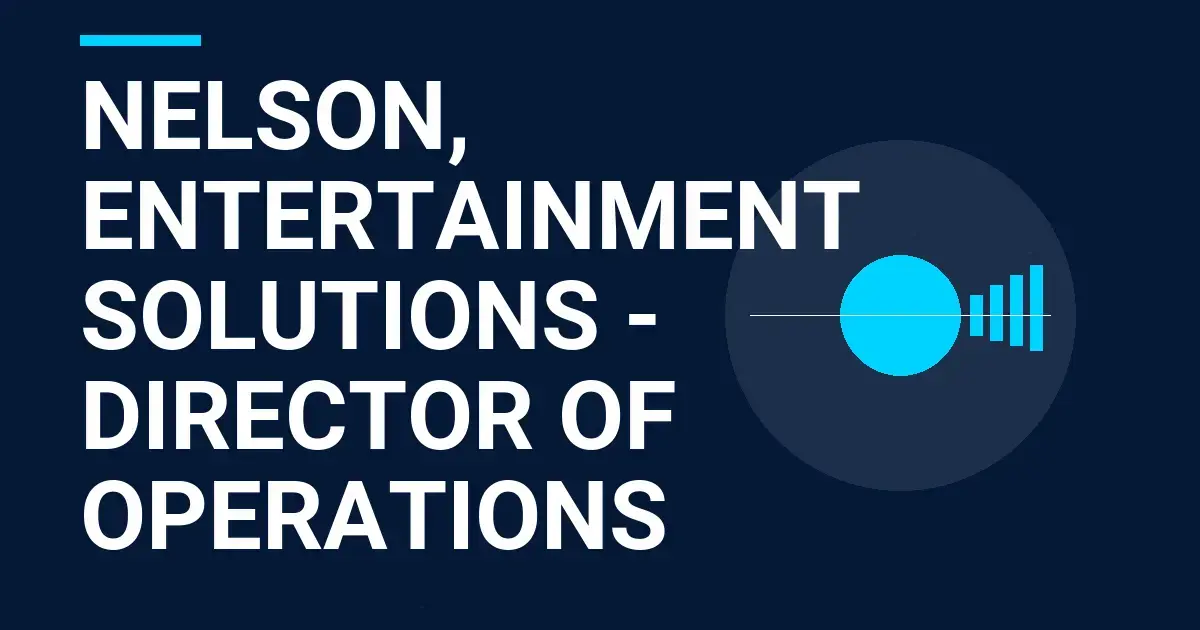Nelson, Entertainment Solutions - Director of Operations