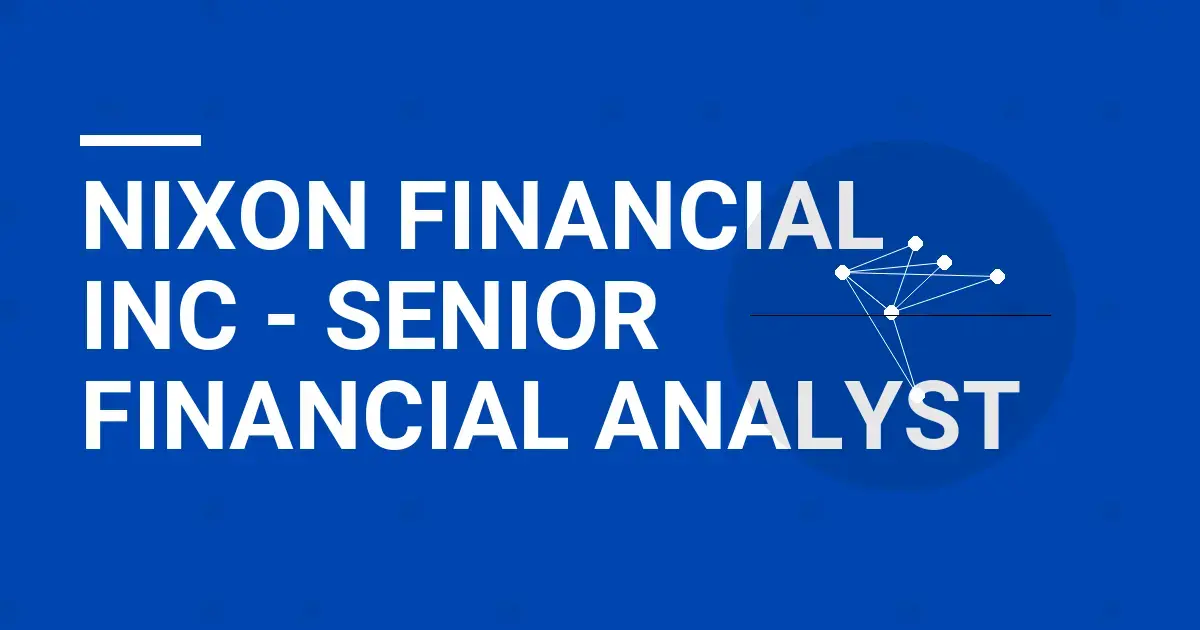 Nixon Financial Inc - Senior Financial Analyst