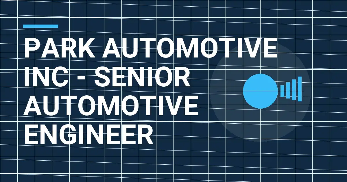 Park Automotive Inc - Senior Automotive Engineer