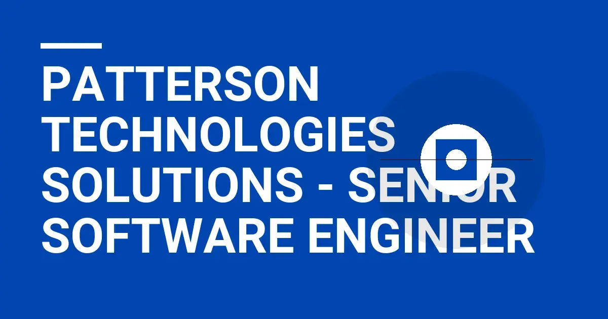 Patterson Technologies Solutions - Senior Software Engineer