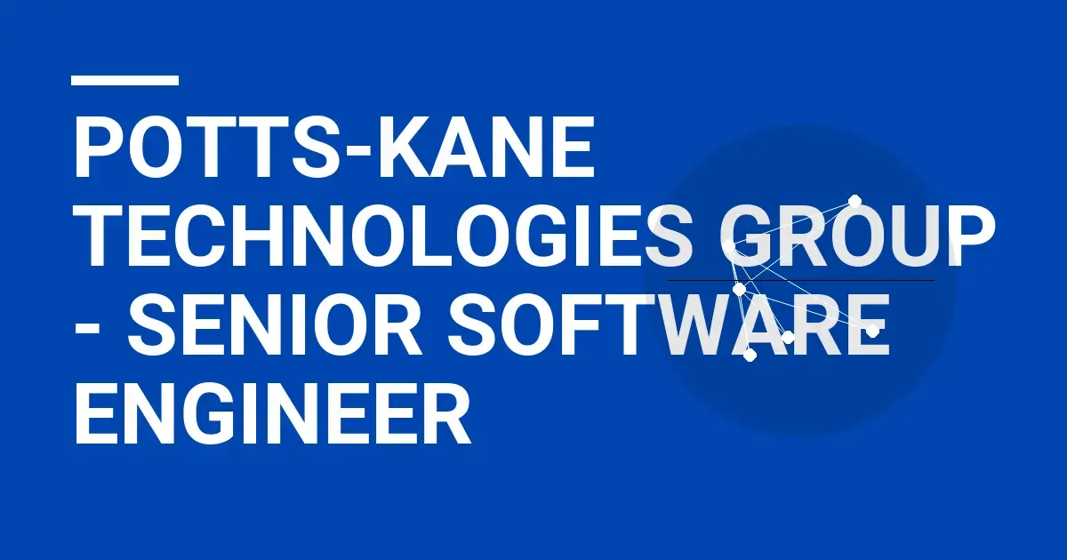 Potts-Kane Technologies Group - Senior Software Engineer