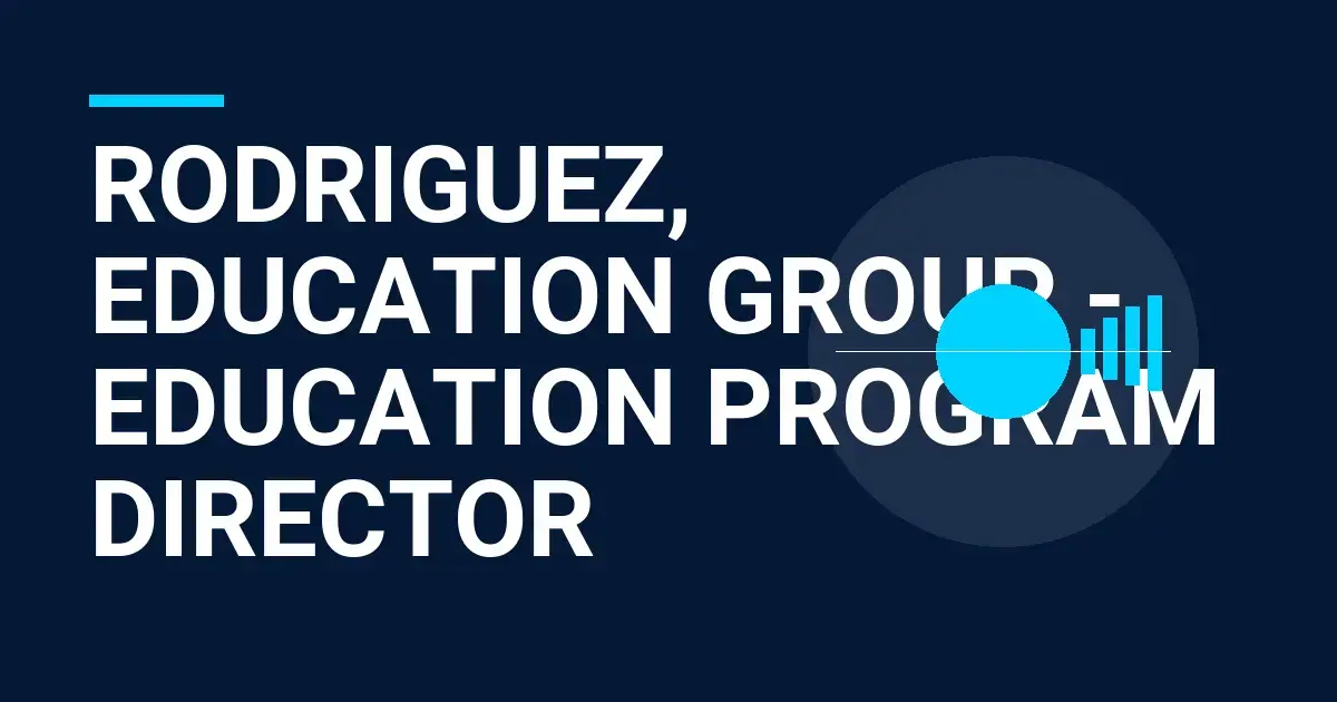 Rodriguez, Education Group - Education Program Director