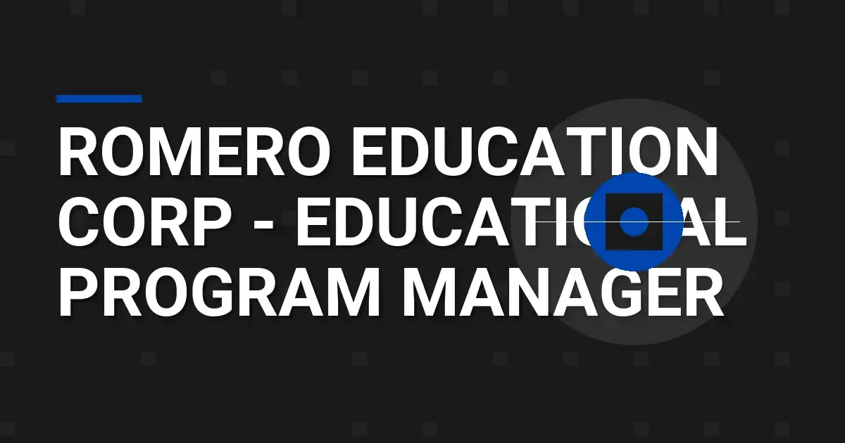 Romero Education Corp - Educational Program Manager