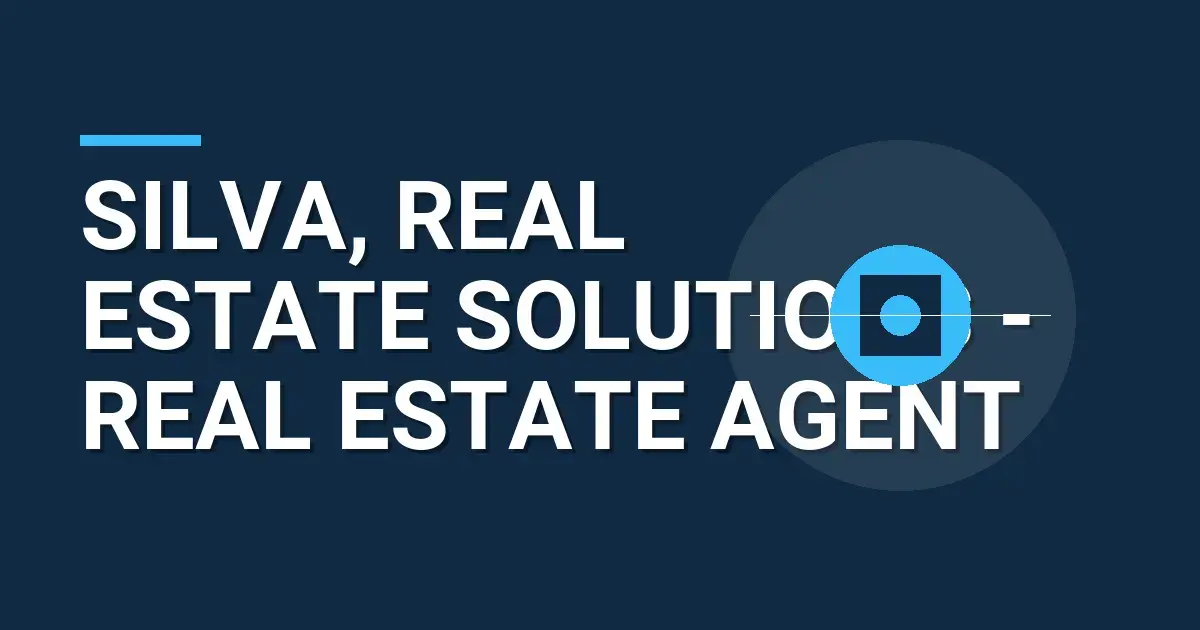 Silva, Real Estate Solutions - Real Estate Agent