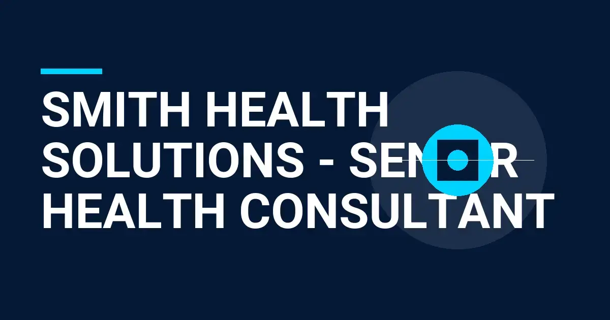 Smith Health Solutions - Senior Health Consultant