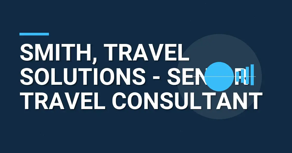 Smith, Travel Solutions - Senior Travel Consultant