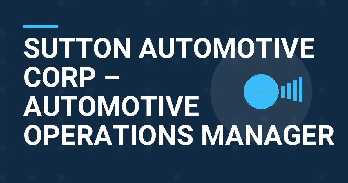 Sutton Automotive Corp – Automotive Operations Manager