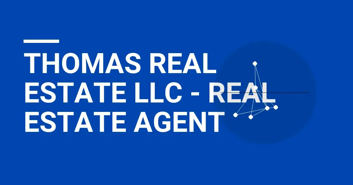 Thomas Real Estate LLC - Real Estate Agent