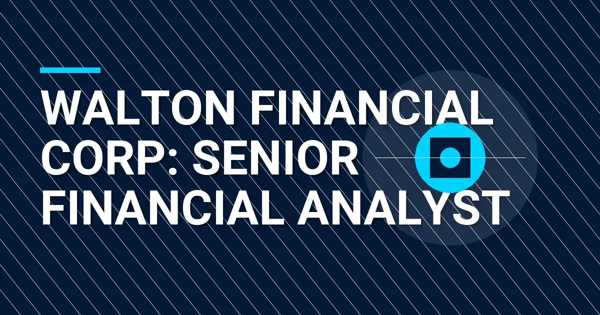Walton Financial Corp: Senior Financial Analyst