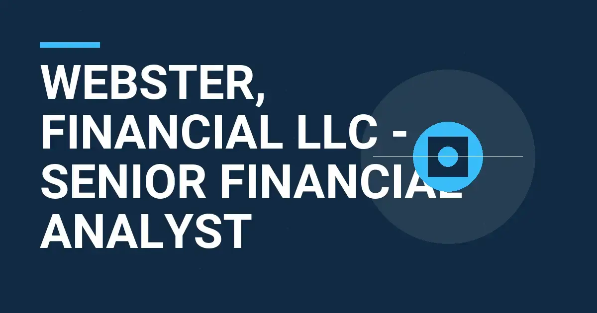 Webster, Financial LLC - Senior Financial Analyst