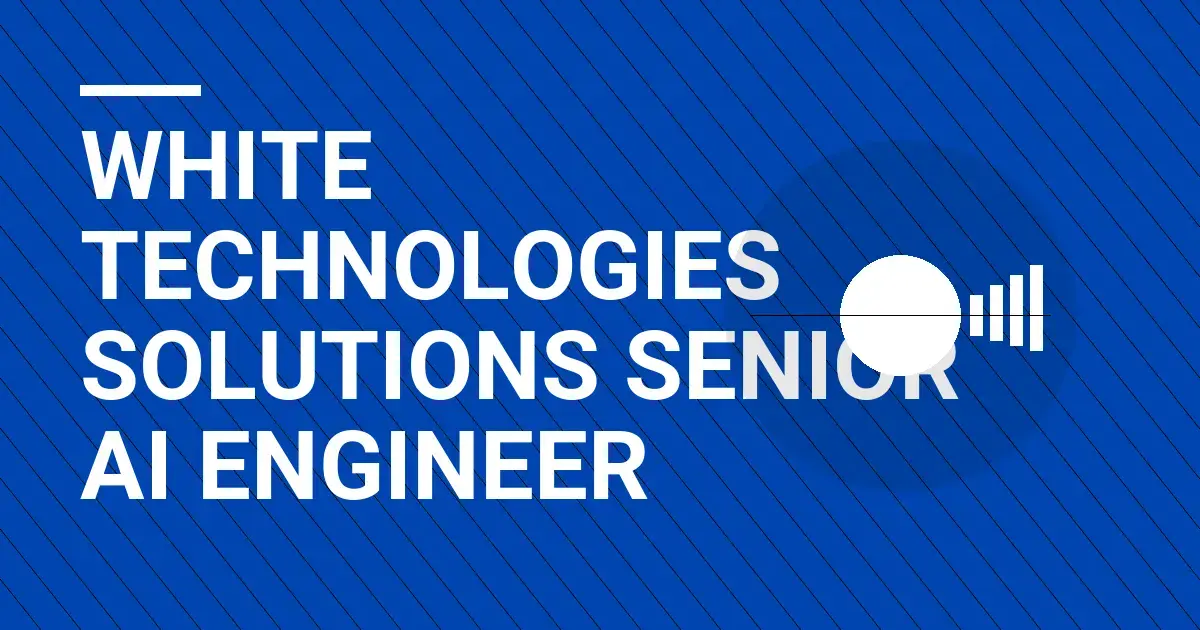 White Technologies Solutions Senior AI Engineer