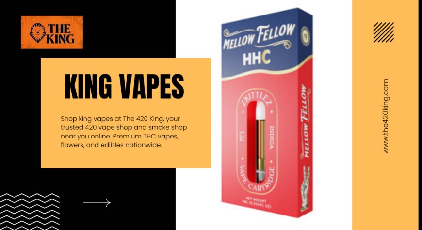 Why King Vapes by The 420 King Are the Top Choice in THC Vaping