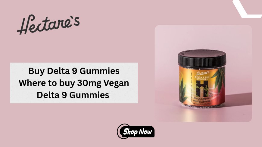 Buy Delta 9 Gummies Where to buy 30mg Vegan Delta 9 Gummies