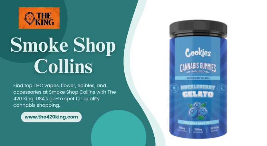 Smoke Shop Collins - Explore Premium Vapes, Flower & Edibles at The 420 King