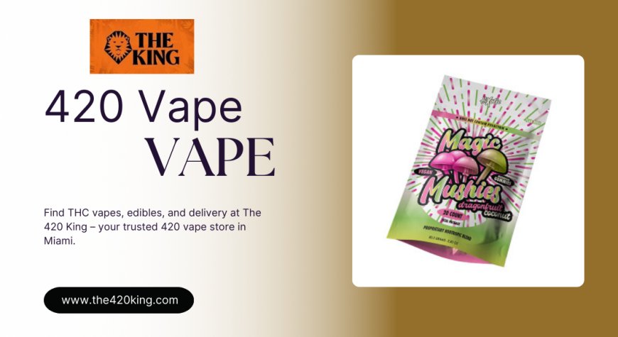 Shop Quality THC at Miami’s Favorite 420 Vape Store – The 420 King
